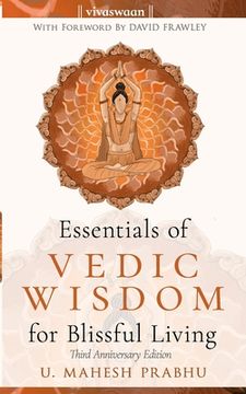 portada Essentials of Vedic Wisdom for Blissful Living: Third Anniversary Edition (en Inglés)