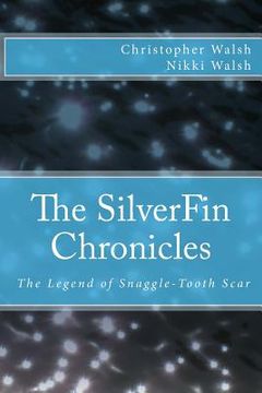 portada The SilverFin Chronicles - The Legend of Snaggle-Tooth Scar (en Inglés)