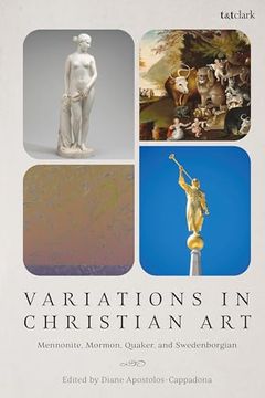 portada Variations in Christian Art: Mennonite, Mormon, Quaker, and Swedenborgian (en Inglés)