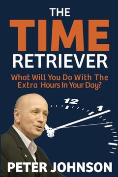 portada The Time Retriever: What Will You Do With The Extra Hours In Your Day?