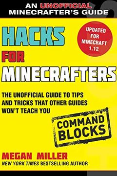 portada Hacks for Minecrafters: Command Blocks: The Unofficial Guide to Tips and Tricks That Other Guides Won't Teach you (Unofficial Minecrafters Guides) (in English)