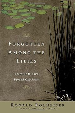 portada Forgotten Among the Lilies: Learning to Love Beyond our Fears (en Inglés)