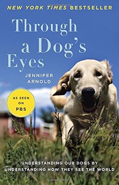 portada Through a Dog's Eyes: Understanding our Dogs by Understanding how They see the World (en Inglés)