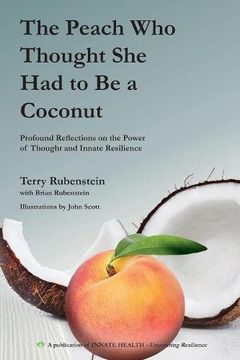 portada The Peach who Thought she had to be a Coconut: Profound Reflections on the Power of Thought and Innate Resilience (en Inglés)