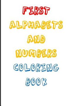 portada First Coloring Book, Alphabets and Numbers, ABCs... and 123s...