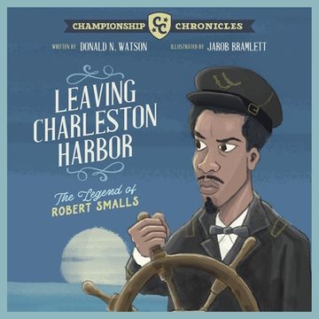 portada Leaving Charleston Harbor the Legend of Robert Smalls (en Inglés)