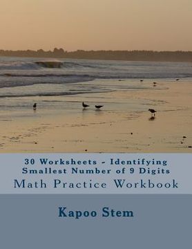 portada 30 Worksheets - Identifying Smallest Number of 9 Digits: Math Practice Workbook (in English)
