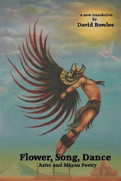 portada Flower, Song, Dance: Mayan and Aztec Poetry (en Inglés)