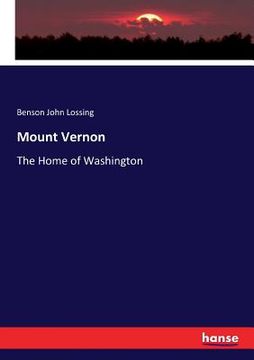 portada Mount Vernon: The Home of Washington (en Inglés)