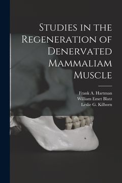 portada Studies in the Regeneration of Denervated Mammaliam Muscle [microform] (en Inglés)