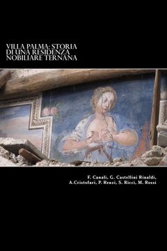 portada Villa Palma: Storia di una residenza nobiliare ternana: Atti del Convegno "SalviAmo Villa Palma" tenutosi a Palazzo Gazzoli il 15 d (en Italiano)