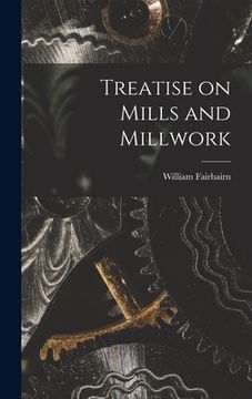 portada Treatise on Mills and Millwork (en Inglés)