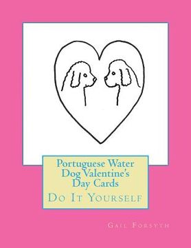 portada Portuguese Water Dog Valentine's Day Cards: Do It Yourself (en Inglés)
