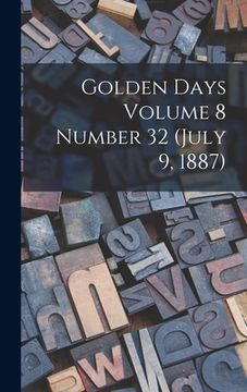 portada Golden Days Volume 8 Number 32 (July 9, 1887) (en Inglés)
