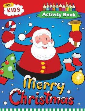 portada Merry Christmas Activity Book: Enjoy with Santa, Snowman and Friends for Toddlers & Kids (en Inglés)