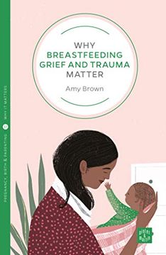 portada Why Breastfeeding Grief and Trauma Matter (en Inglés)