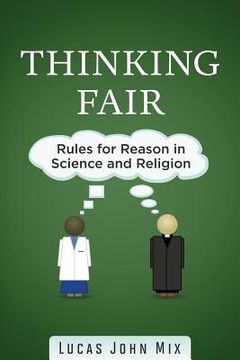 portada Thinking Fair: Rules for Reason in Science and Religion (en Inglés)