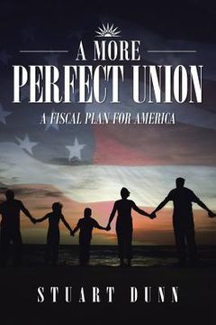 portada A More Perfect Union: A Fiscal Plan for America (en Inglés)