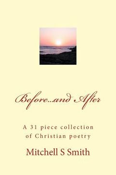 portada Before...and After: A 31 piece collection of Christian poetry (en Inglés)