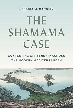portada The Shamama Case: Contesting Citizenship Across the Modern Mediterranean (en Inglés)