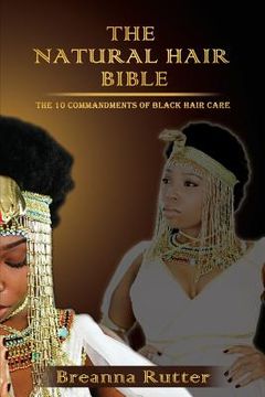portada The Natural Hair Bible: The 10 Commandments of Black Hair Care (en Inglés)