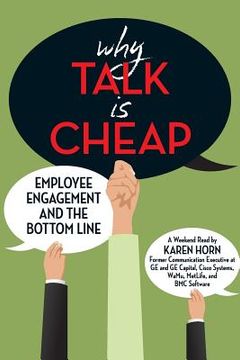 portada Why Talk is Cheap: Employee Engagement and the Bottom Line