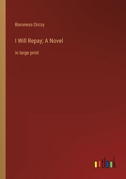 portada I Will Repay; A Novel: in large print (in English)