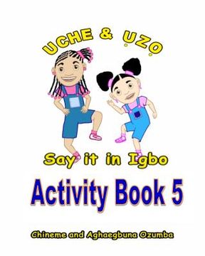 portada Uche and Uzo Say It in Igbo Activity Book 5 (in Igbo)