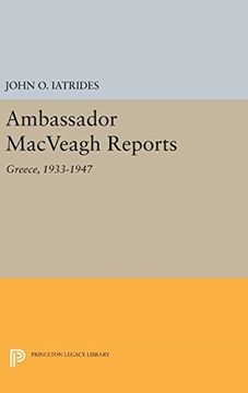 portada Ambassador Macveagh Reports: Greece, 1933-1947 (Princeton Legacy Library) (en Inglés)