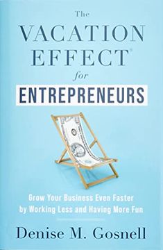portada The Vacation Effect(R) for Entrepreneurs: Grow Your Business Even Faster by Working Less and Having More fun (en Inglés)