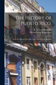 portada The History of Puerto Rico,: From the Spanish Discovery to the American Occupation, (en Inglés)