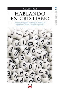 portada Hablando en Cristiano: Por qué el Lenuaje Cristiano ha Perdido su Significado y Vigor, y Cómo Recuperarlos (in Spanish)