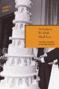 portada As Long as we Both Shall Love: The White Wedding in Postwar America (en Inglés)
