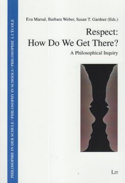 portada Respect how do we get There a Philosophical Inquiry 19 Philosophie in der Schulephilosophy in Schoolsphilosophie a L'ecole