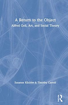 portada A Return to the Object: Alfred Gell, Art, and Social Theory (Criminal Practice Series) 