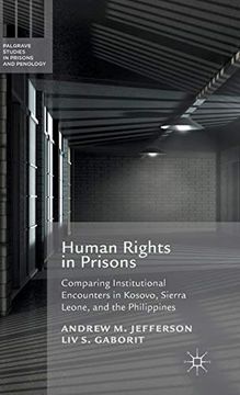 portada Human Rights in Prisons: Comparing Institutional Encounters in Kosovo, Sierra Leone and the Philippines (Palgrave Studies in Prisons and Penology) (en Inglés)