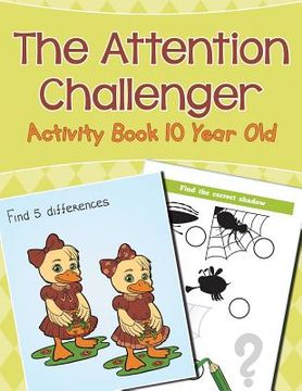 portada The Attention Challenger: Activity Book 10 Year Old (en Inglés)