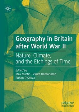 portada Geography in Britain After World War II: Nature, Climate, and the Etchings of Time (en Inglés)