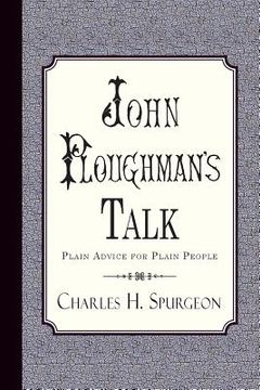 portada John Ploughman's Talk: Plain Advice for Plain People