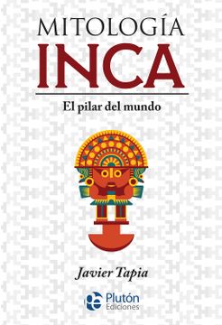 portada Mitología Inca: El pilar del mundo (in Spanish)