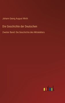 portada Die Geschichte der Deutschen: Zweiter Band: Die Geschichte des Mittelalters 