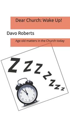 portada Dear Church: Wake up!: Issues facing the Church today (in English)
