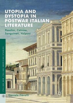 portada Utopia and Dystopia in Postwar Italian Literature: Pasolini, Calvino, Sanguineti, Volponi (en Inglés)