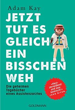 portada Jetzt tut es Gleich ein Bisschen Weh: Die Geheimen Tagebücher Eines Assistenzarztes - "Herzzerreißend und Saukomisch! " John Niven (in German)