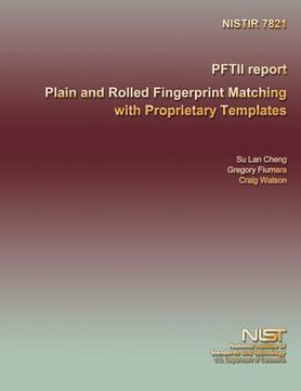 portada PFTII report Plain and Rolled Fingerprint Matching with Proprietary Templates (en Inglés)