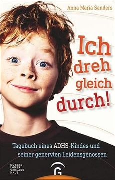 portada Ich Dreh Gleich Durch! Tagebuch Eines Adhs-Kindes und Seiner Genervten Leidensgenossen (en Alemán)