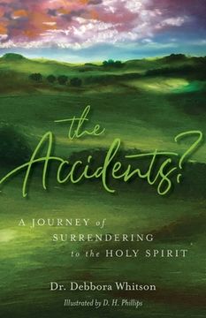 portada The Accidents?: A Journey of Surrendering to the Holy Spirit (in English)