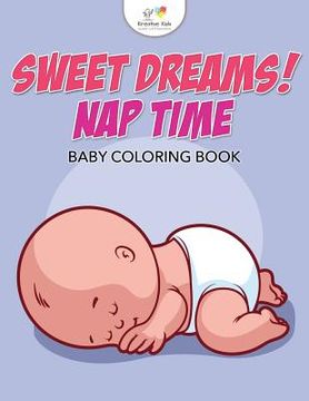 portada Sweet Dreams! Nap Time Baby Coloring Book