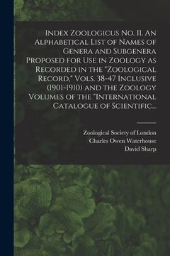 portada Index Zoologicus No. II. An Alphabetical List of Names of Genera and Subgenera Proposed for Use in Zoology as Recorded in the "Zoological Record," Vol
