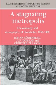portada A Stagnating Metropolis: The Economy and Demography of Stockholm, 1750-1850 (Cambridge Studies in Population, Economy and Society in Past Time) (en Inglés)